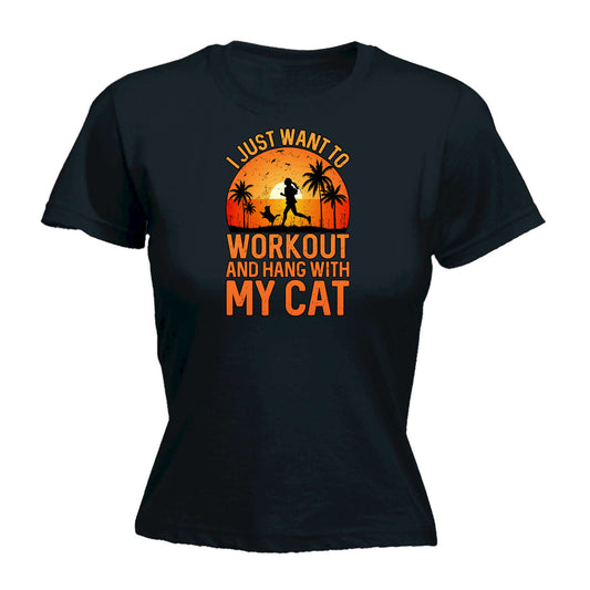 I Just Want To Workout And Hang With My Cat - Funny Womens T-Shirt Tshirt