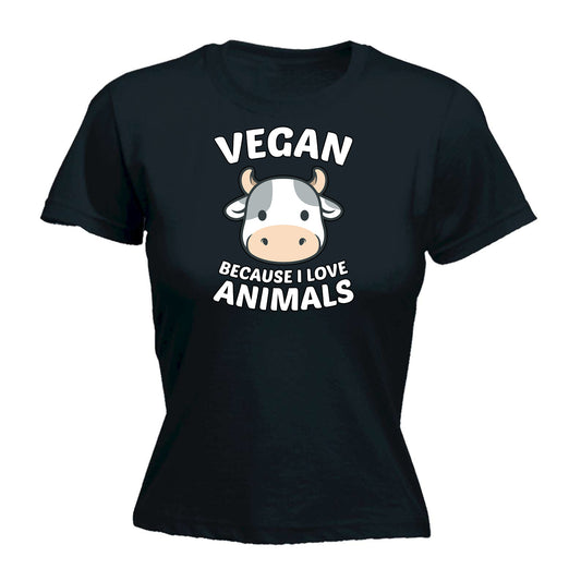 Vegan Because I Love Animals Food - Funny Womens T-Shirt Tshirt