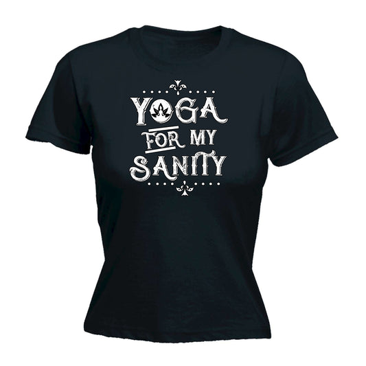 Yoga For My Sanity - Funny Womens T-Shirt Tshirt