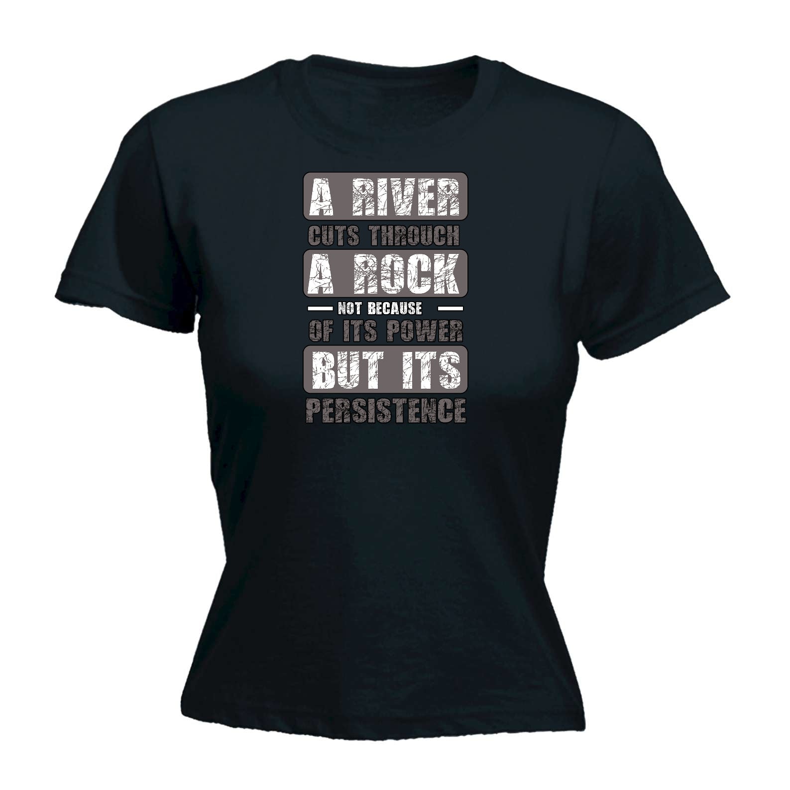 A River Cuts Through A Rock Persistance - Funny Womens T-Shirt Tshirt