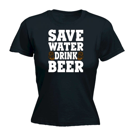 Save Water Drink Beer V2 Alcohol - Funny Womens T-Shirt Tshirt