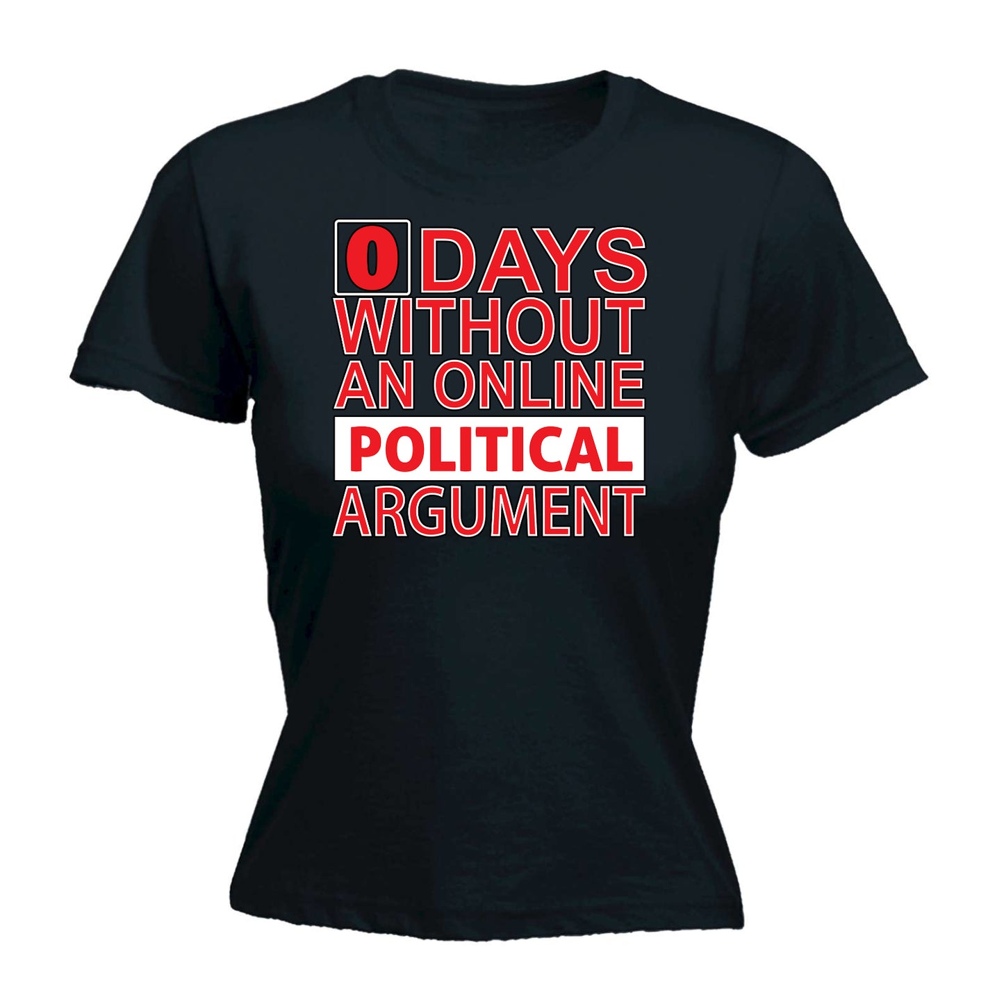 Politican Days Without - Funny Womens T-Shirt Tshirt