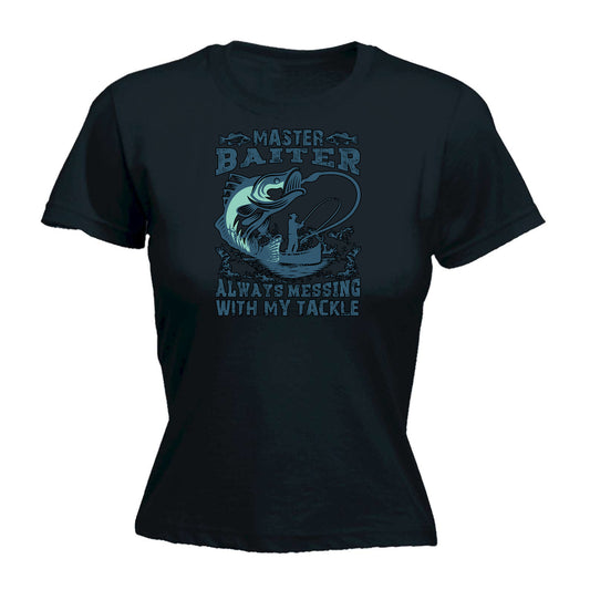 Master Baiter Always Messing With My Tackle V3 Fishing - Funny Womens T-Shirt Tshirt