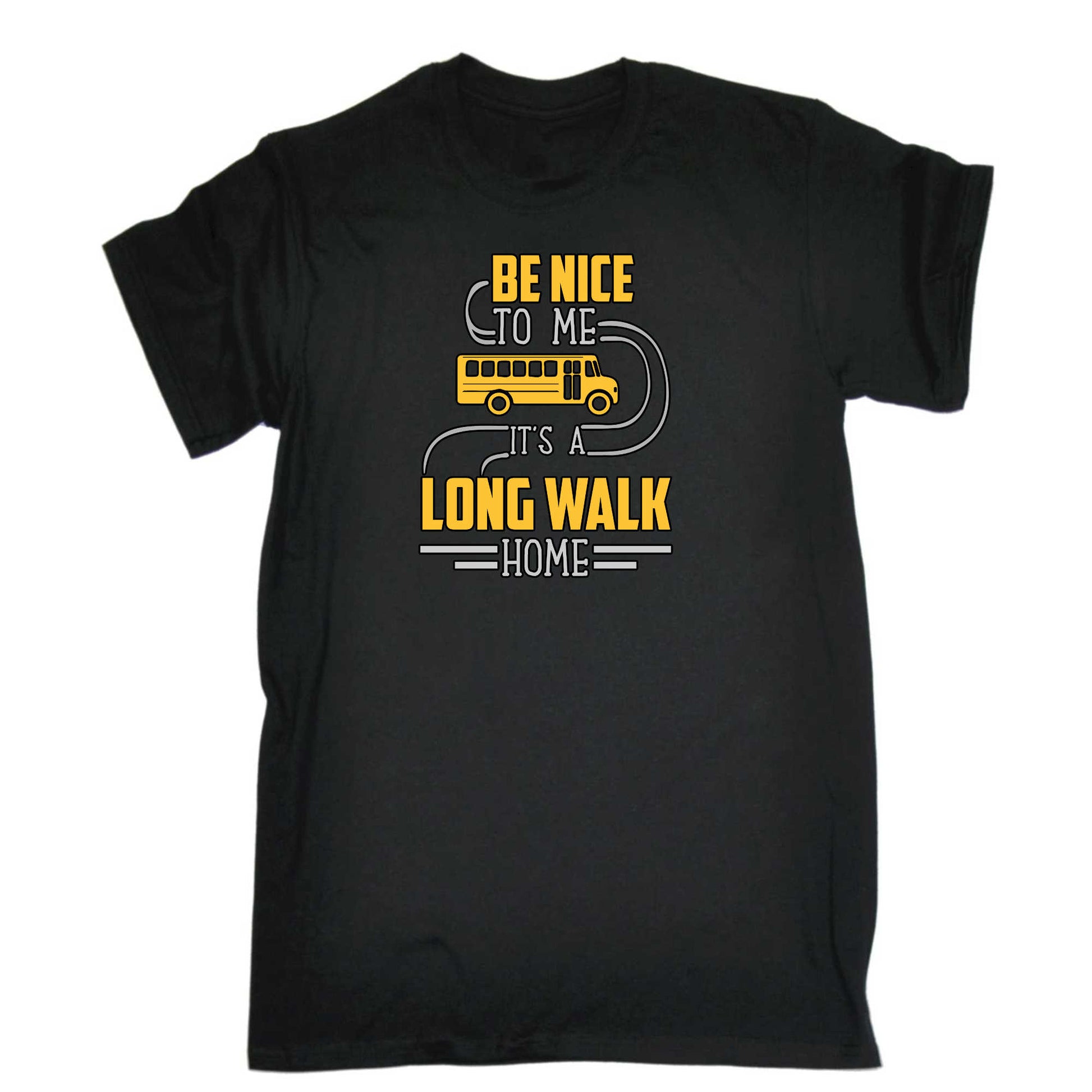 Be Nice To Me It Is A Long Walk Home V2 Bus Driver - Mens 123t Funny T-Shirt Tshirts