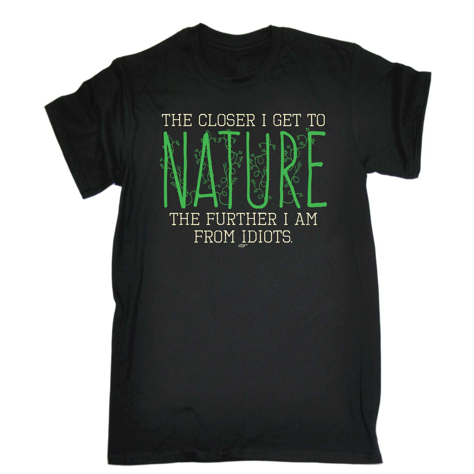The Closer Get To Nature Further From Idiots - Mens Funny T-Shirt Tshirts