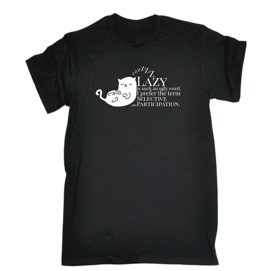 Cat Lazy Is Such An Ugly Word Selective Participation - Mens Funny T-Shirt Tshirts