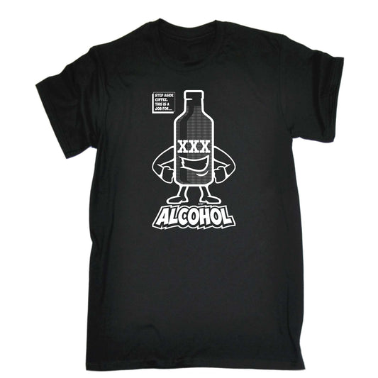 Step Aside Coffee This Is A Job For Alcohol - Mens Funny T-Shirt Tshirts