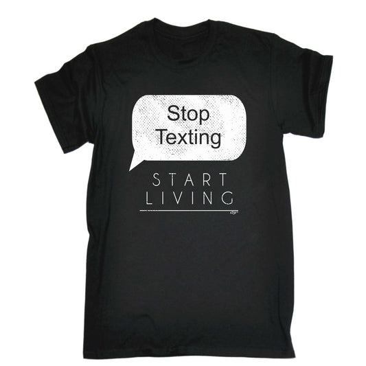 Stop Texting Start Living - Mens Funny T-Shirt Tshirts