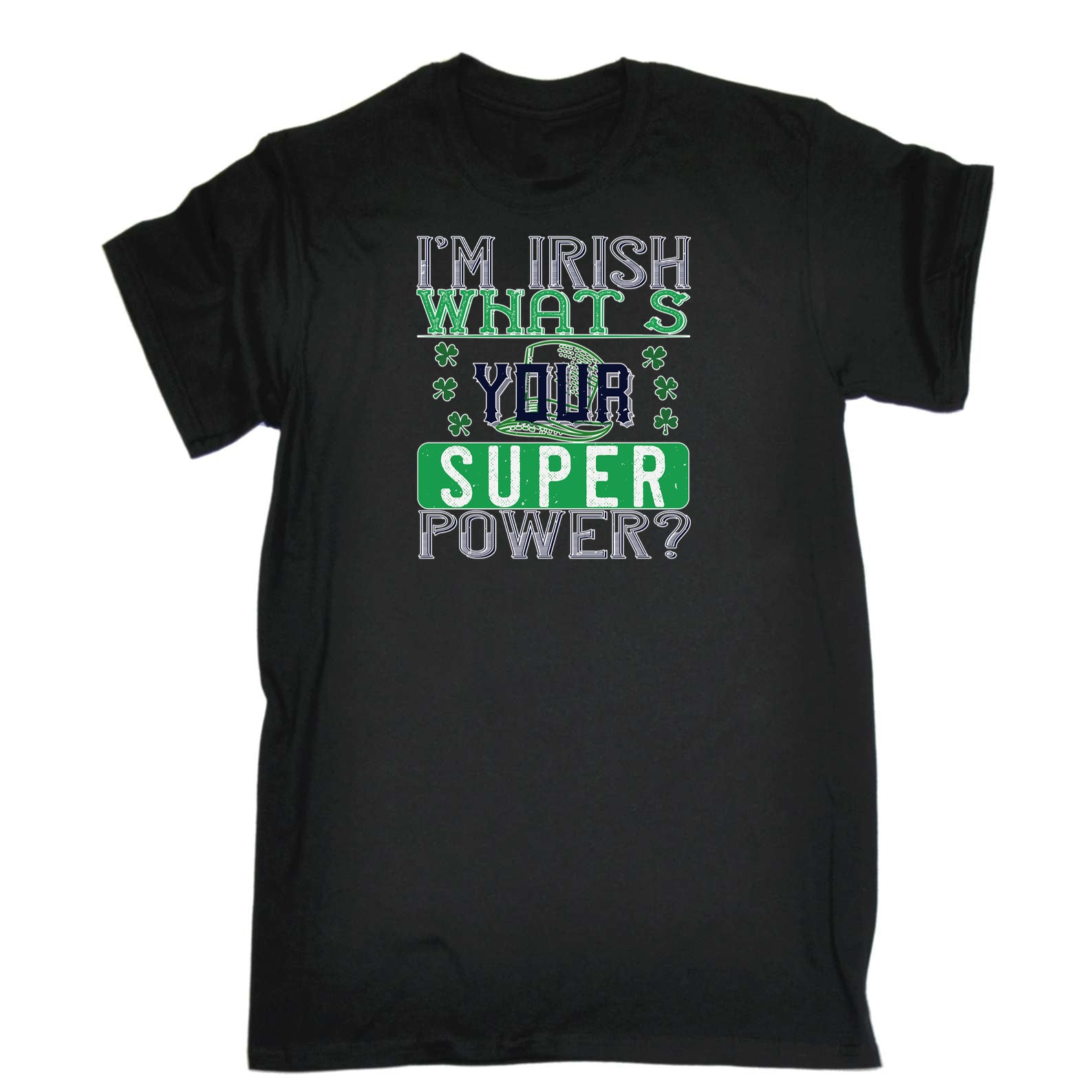 Im Irish Whats Your Super Power St Patricks Day - Mens 123t Funny T-Shirt Tshirts