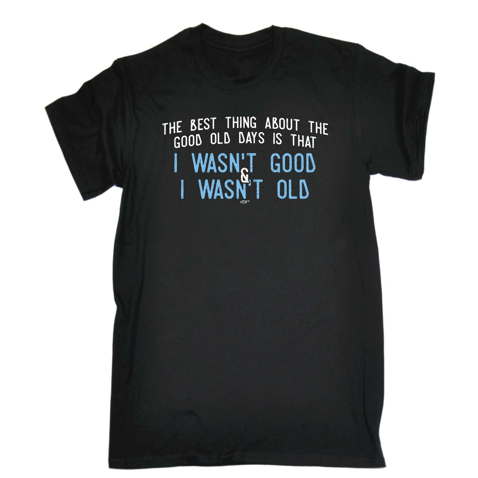 The Best Thing About The Good Old Days - Mens Funny T-Shirt Tshirts