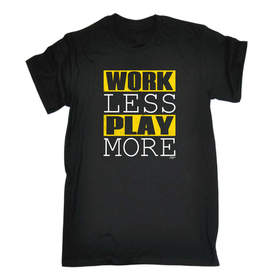 Work Less Play More - Mens Funny T-Shirt Tshirts