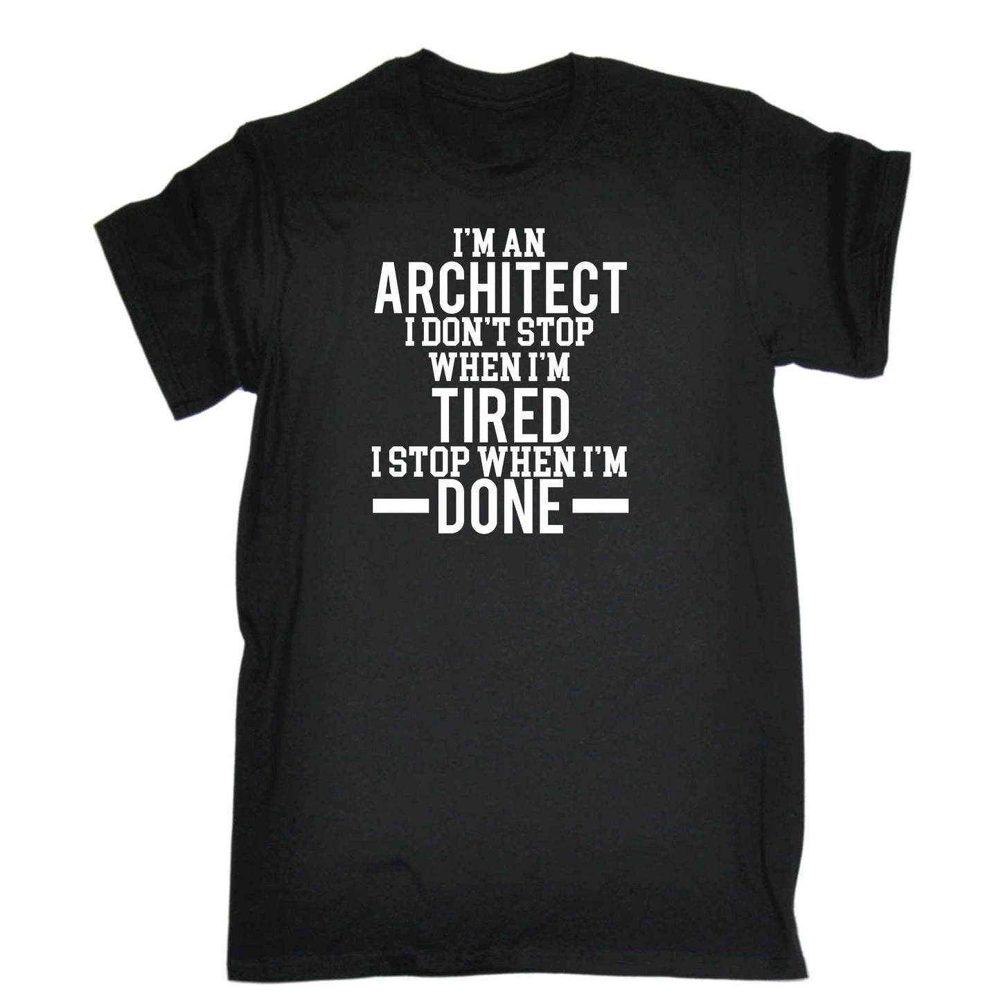 Im An Architect I Dont Stop When Im Tired - Mens 123t Funny T-Shirt Tshirts