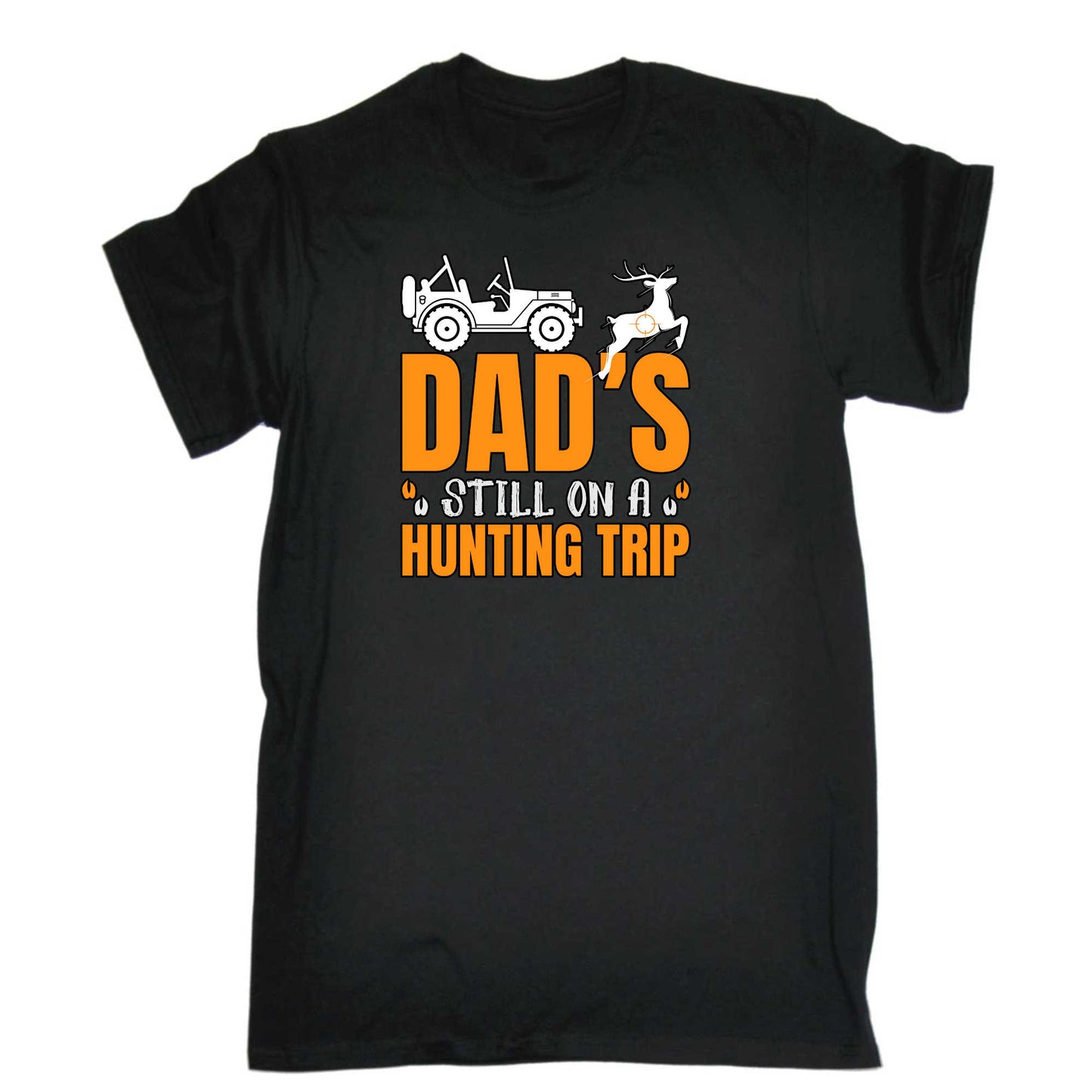 Dad Is Still On A Hunting Trip - Mens 123t Funny T-Shirt Tshirts