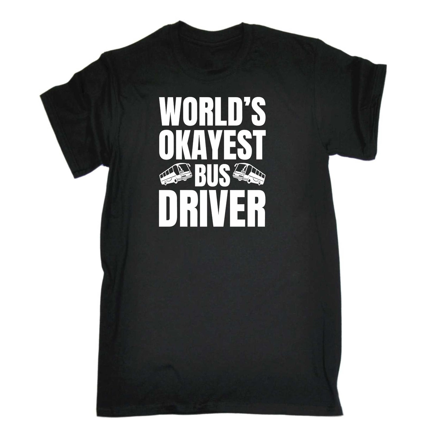 World Okayest Bus Driver - Mens 123t Funny T-Shirt Tshirts