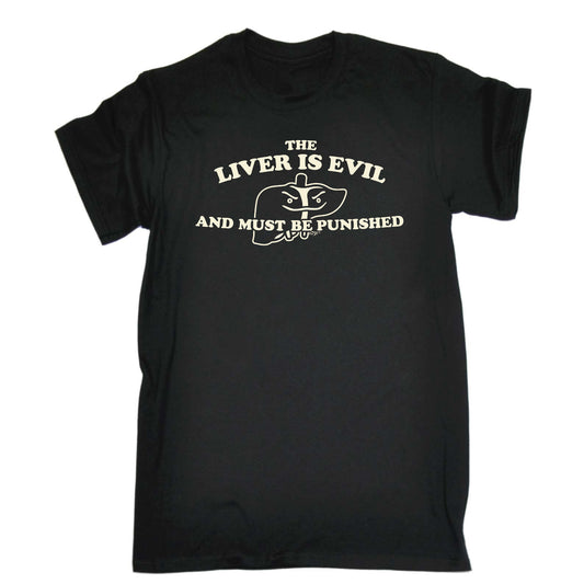 The Liver Is Evil And Must Be Punished - Mens Funny T-Shirt Tshirts