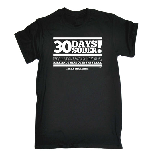 30 Days Sober - Mens Funny T-Shirt Tshirts