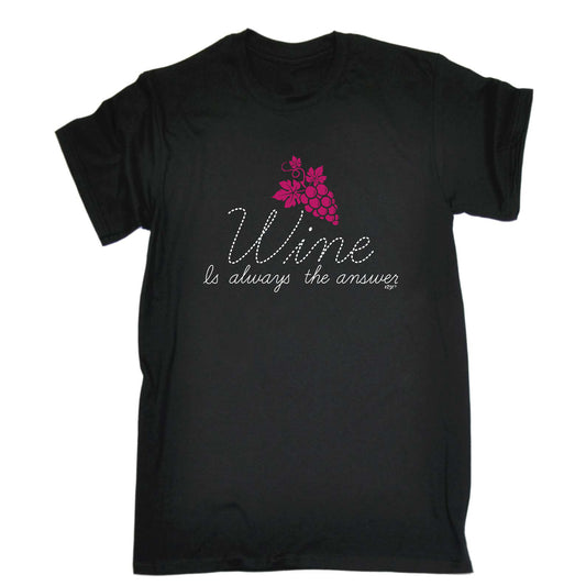 Wine Is Always The Answer - Mens Funny T-Shirt Tshirts