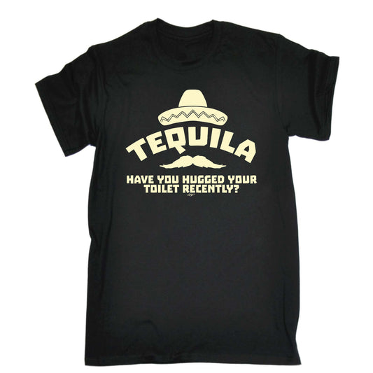 Tequila Have You Hugged Your Toilet - Mens Funny T-Shirt Tshirts