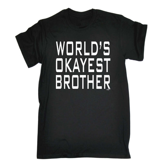 Worlds Okayest Brother - Mens Funny T-Shirt Tshirts