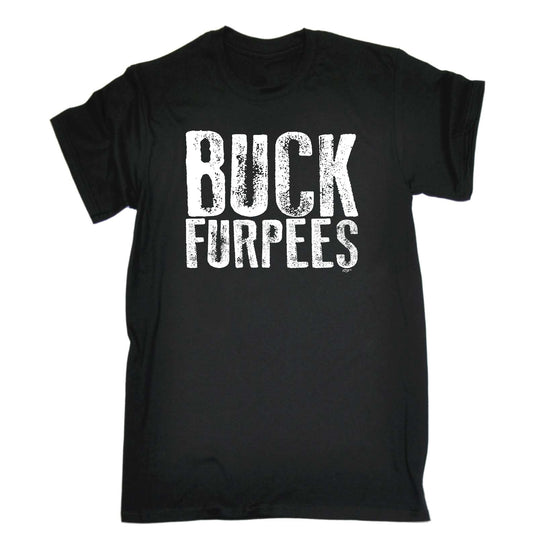 Buck Furpees - Mens Funny T-Shirt Tshirts