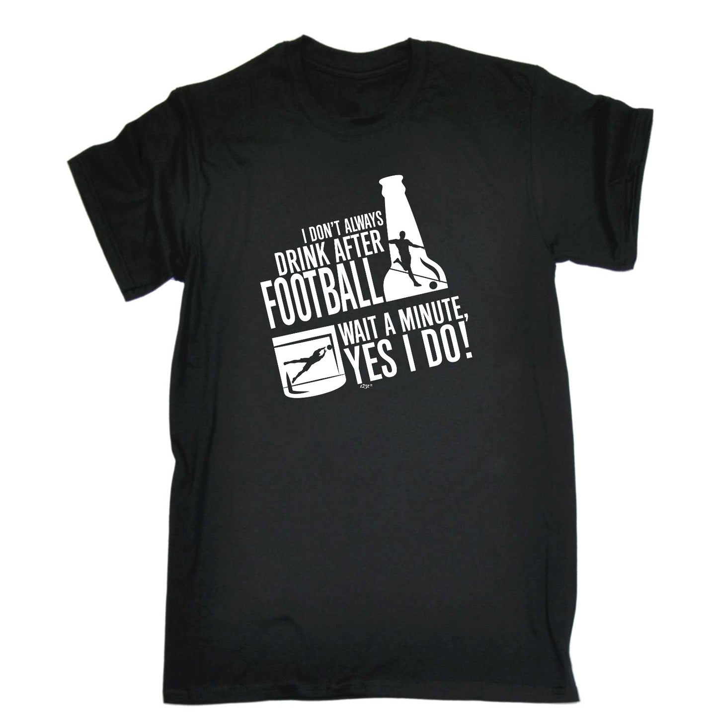 Dont Always Drink After Football - Mens Funny T-Shirt Tshirts