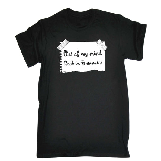 Out Of My Mind Back In 5 Minutes - Mens Funny T-Shirt Tshirts
