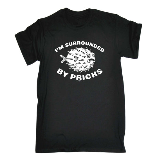 Im Surrounded By Pricks - Mens Funny T-Shirt Tshirts