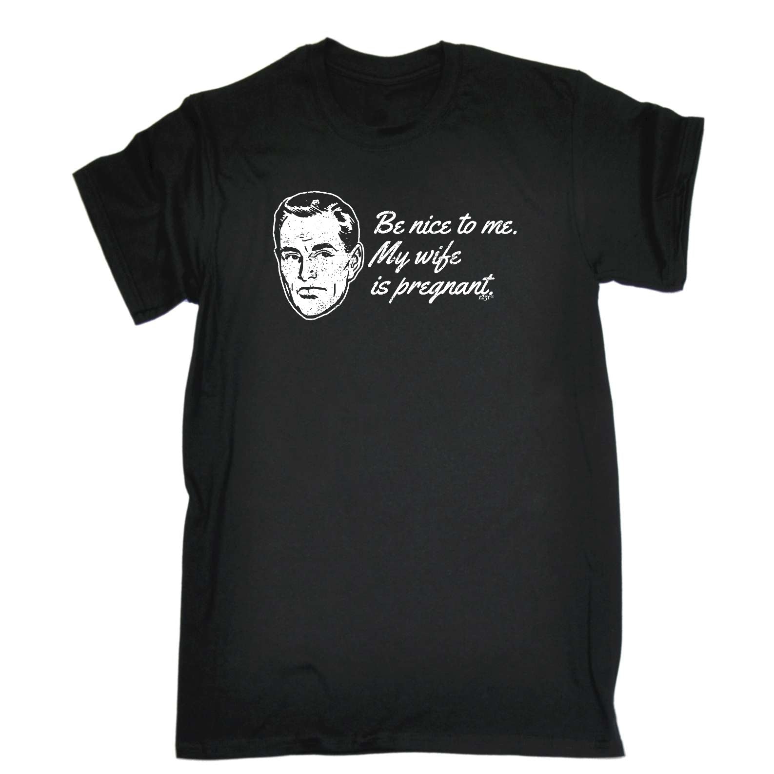 Be Nice To Me My Wife Is Pregnant - Mens Funny T-Shirt Tshirts
