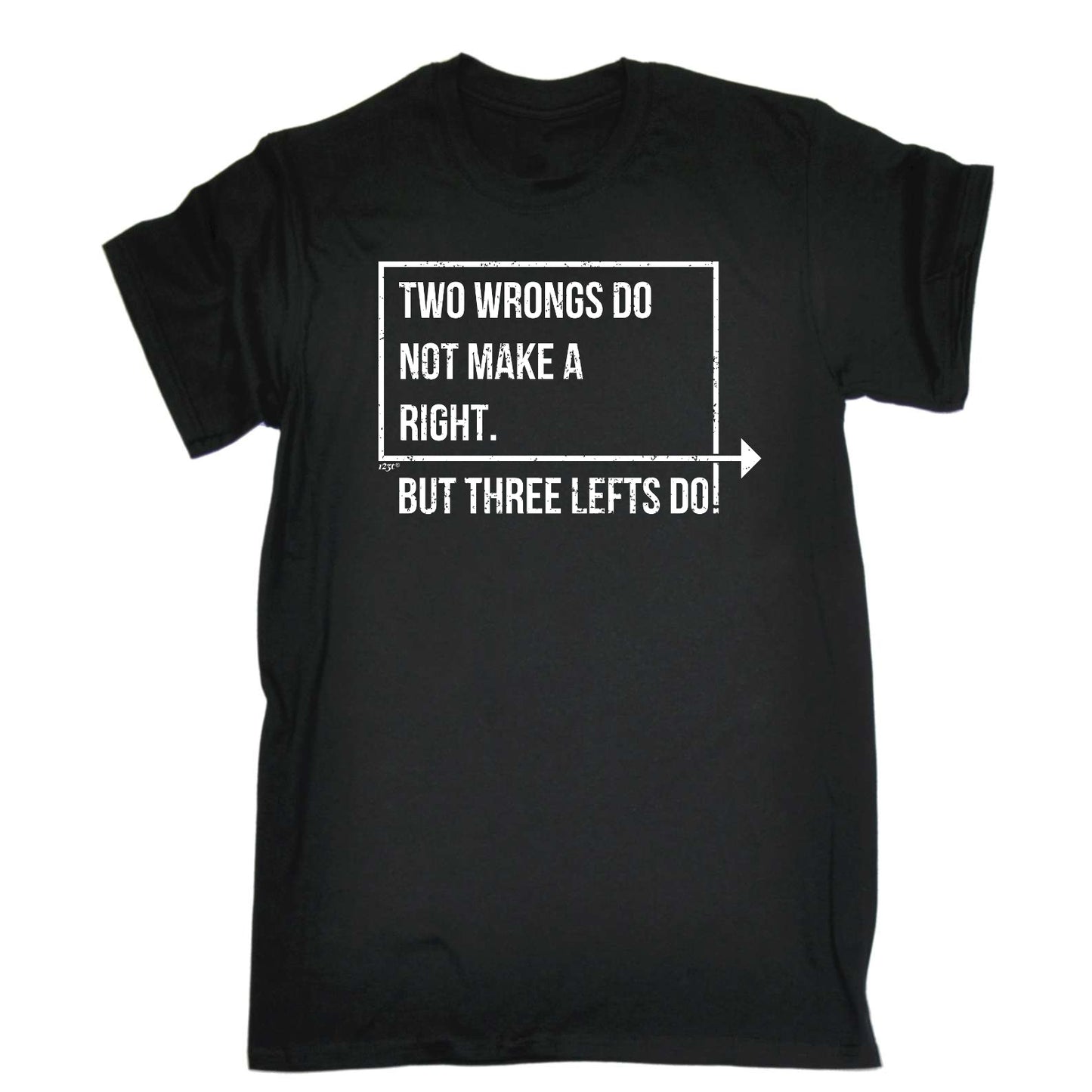 Two Wrongs Do Not Make A Right Three Lefts Do - Mens Funny T-Shirt Tshirts