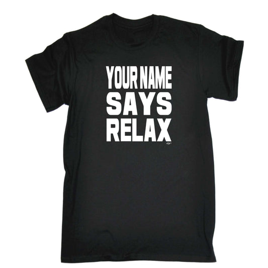 Your Name Says Relax - Mens Funny T-Shirt Tshirts