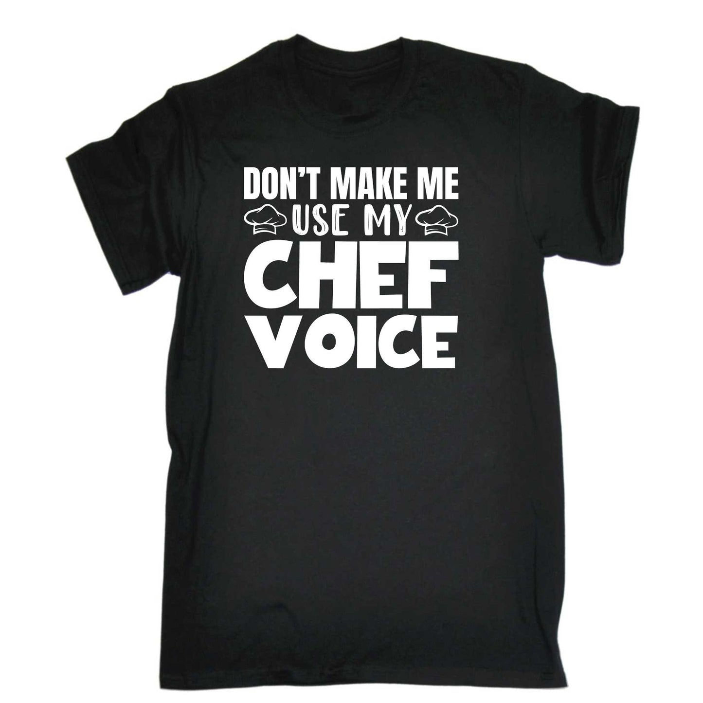 Dont Make Me Use My Chef Voice Cooking - Mens 123t Funny T-Shirt Tshirts