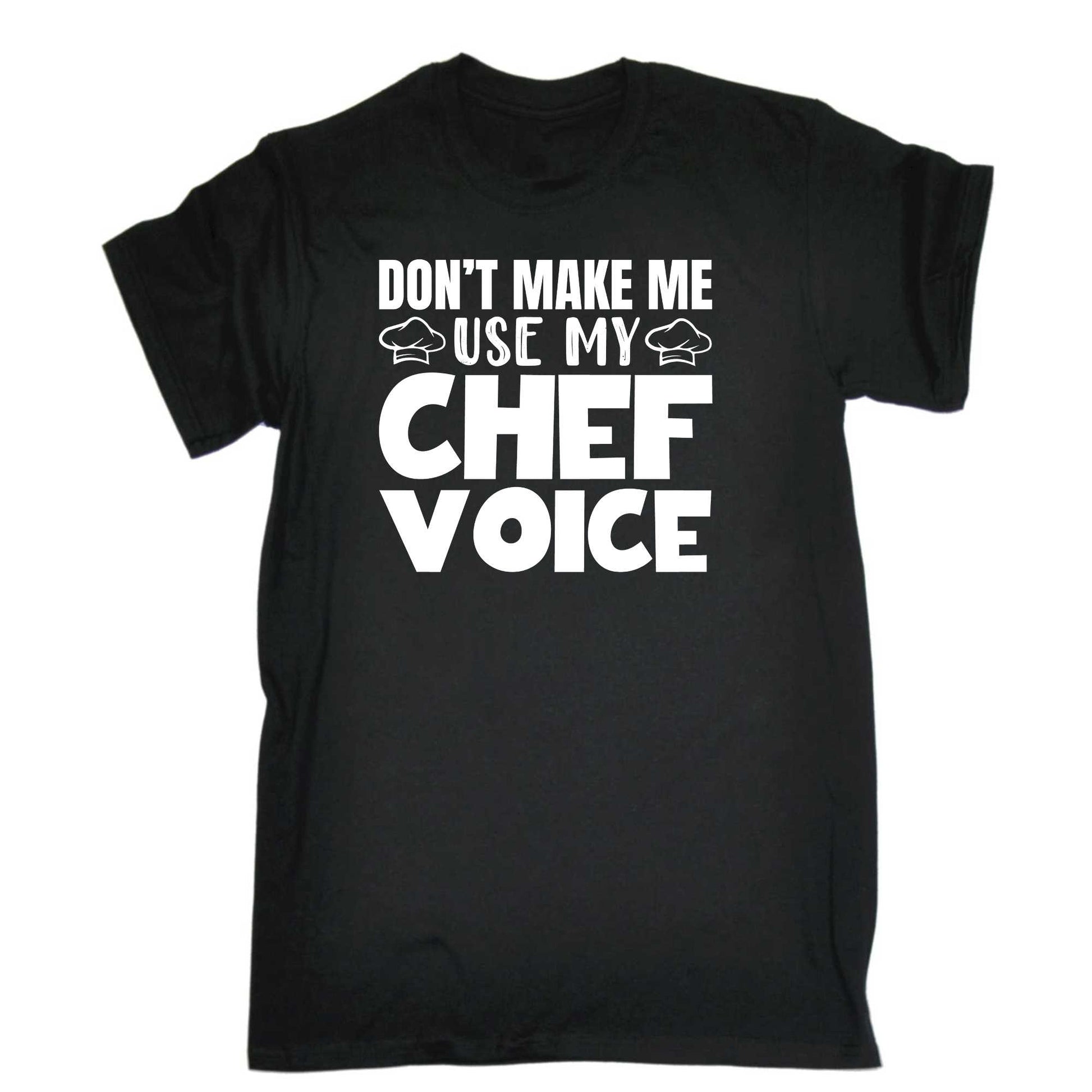 Dont Make Me Use My Chef Voice Cooking - Mens 123t Funny T-Shirt Tshirts