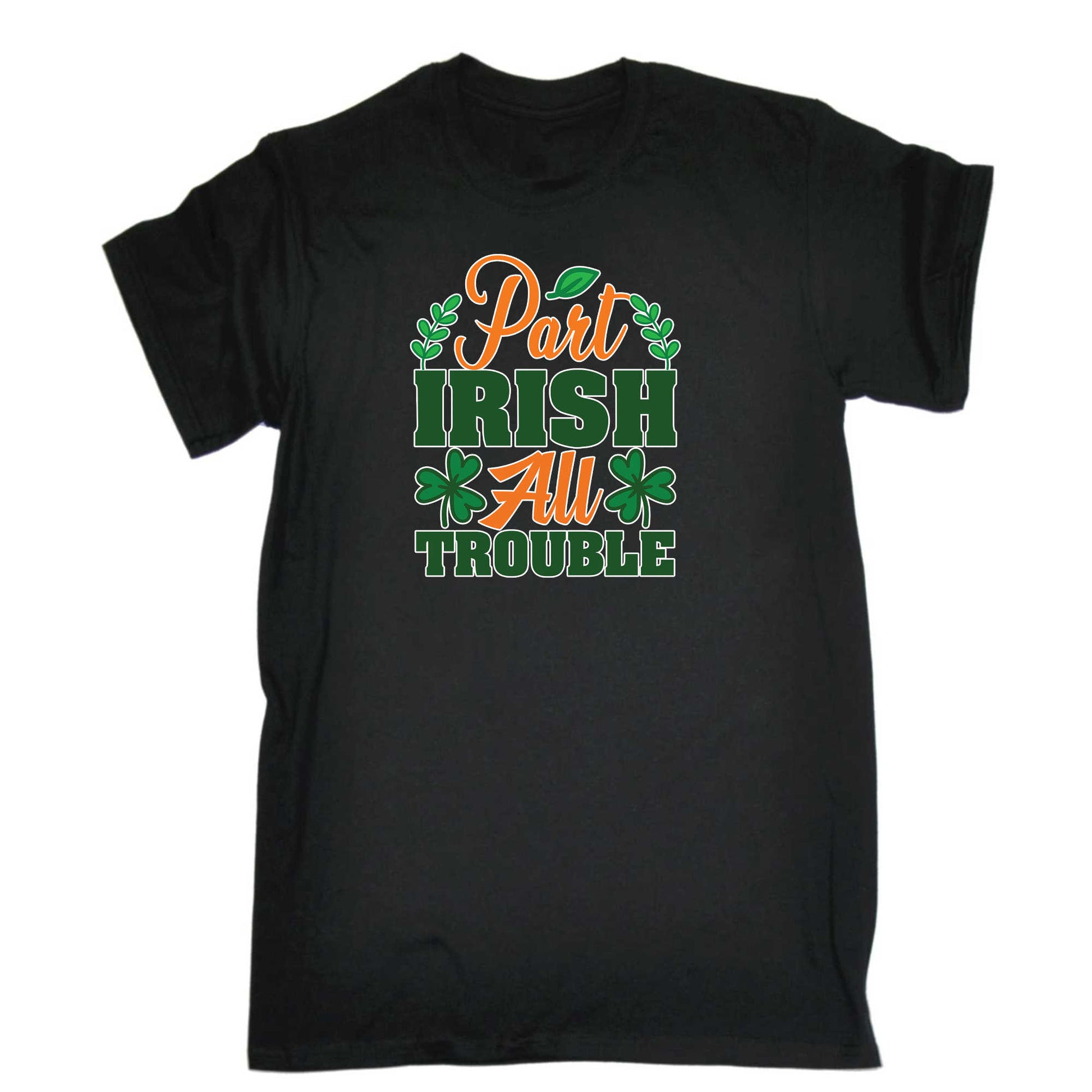 Part Irish All Trouble Irish St Patricks Day Ireland - Mens 123t Funny T-Shirt Tshirts