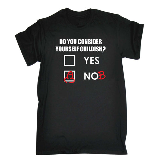 Consider Yourself Childish - Mens Funny T-Shirt Tshirts