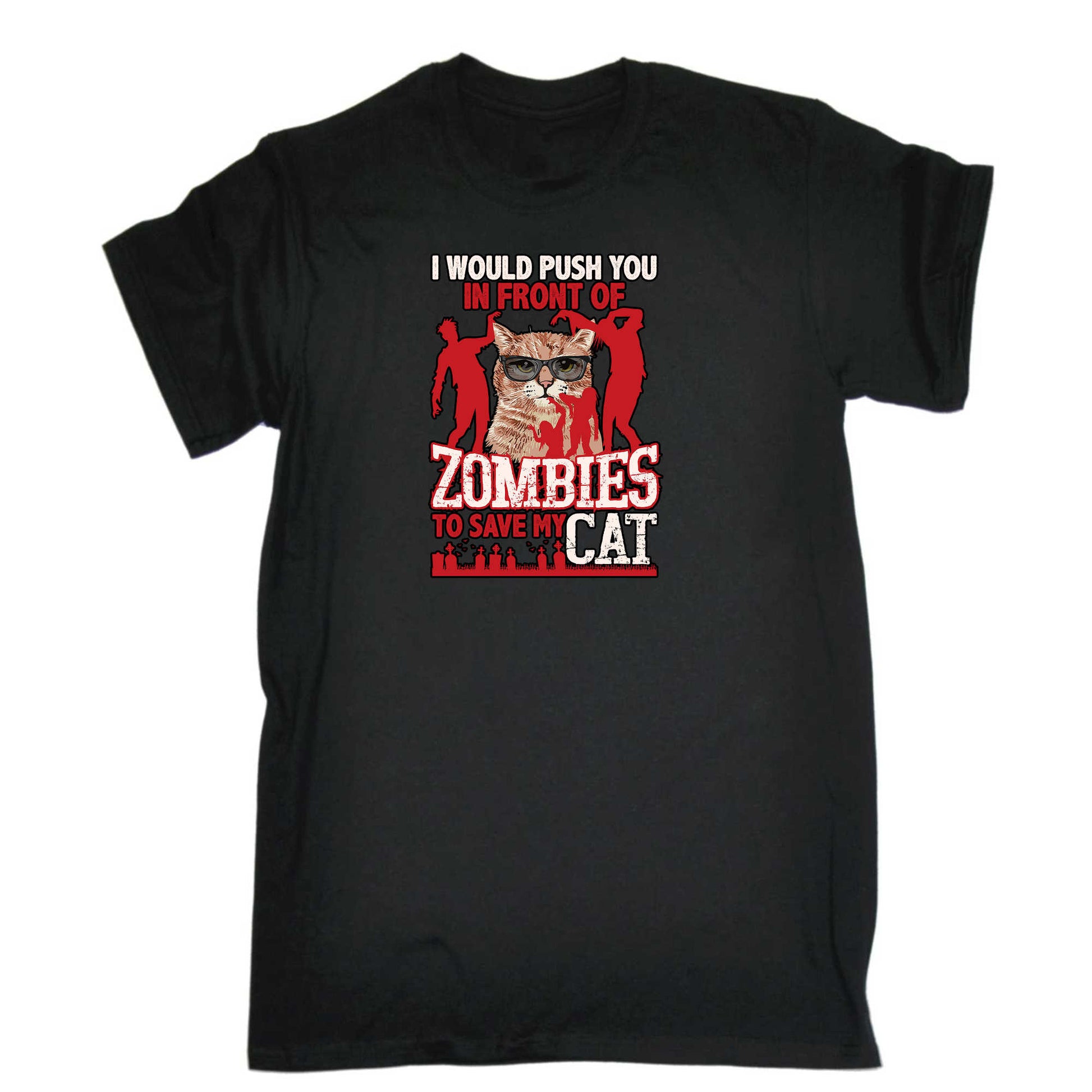 I Would Push You In Front Of Zombies To Save My Cat Cats - Mens 123t Funny T-Shirt Tshirts