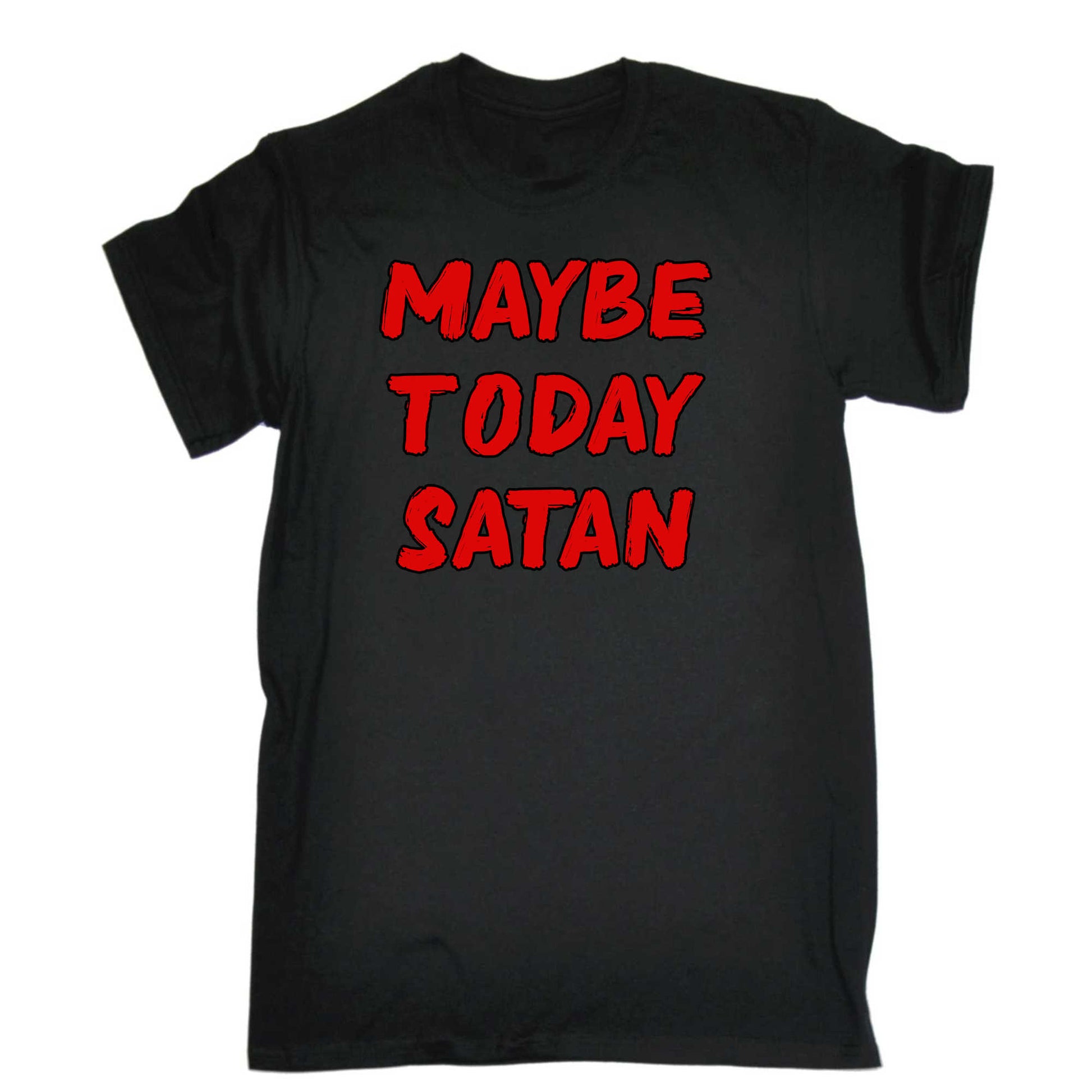 Maybe Today Satan - Mens 123t Funny T-Shirt Tshirts