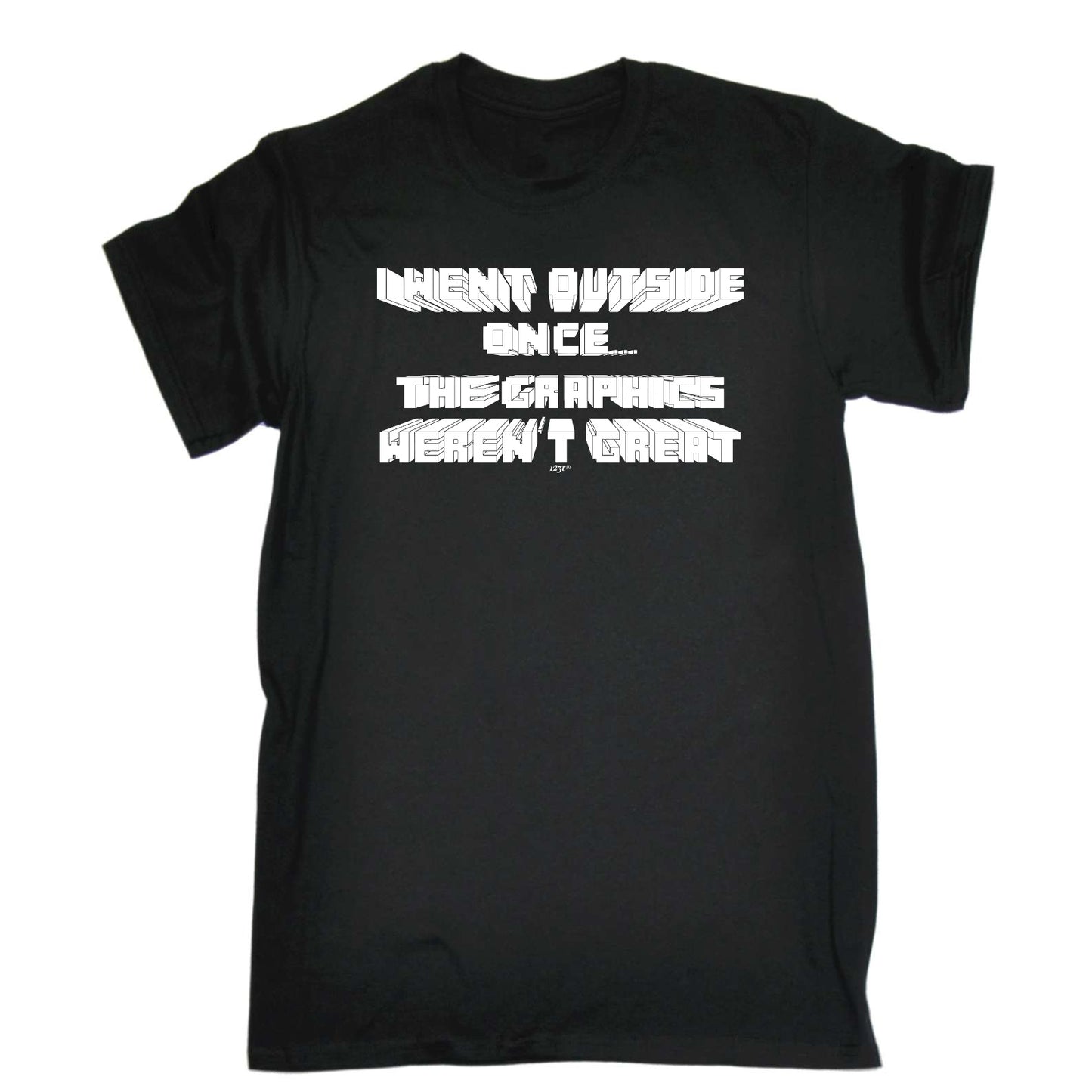 Went Outside Once Graphics Werent Great - Mens Funny T-Shirt Tshirts