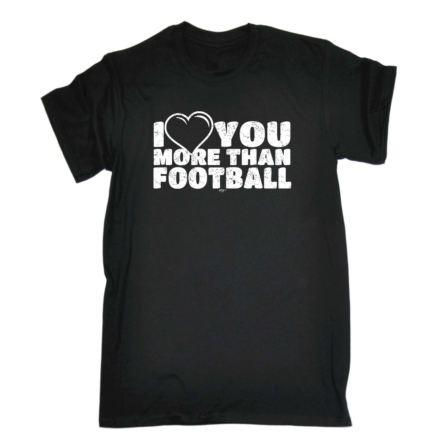 Love You More Than Football - Mens Funny T-Shirt Tshirts