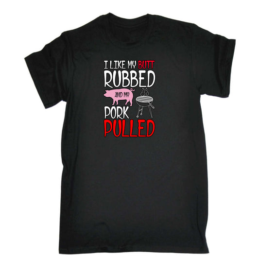 Butt Rubbed & My Pork Pulled Bbq Meat Grilling Bbq Grill - Mens 123t Funny T-Shirt Tshirts