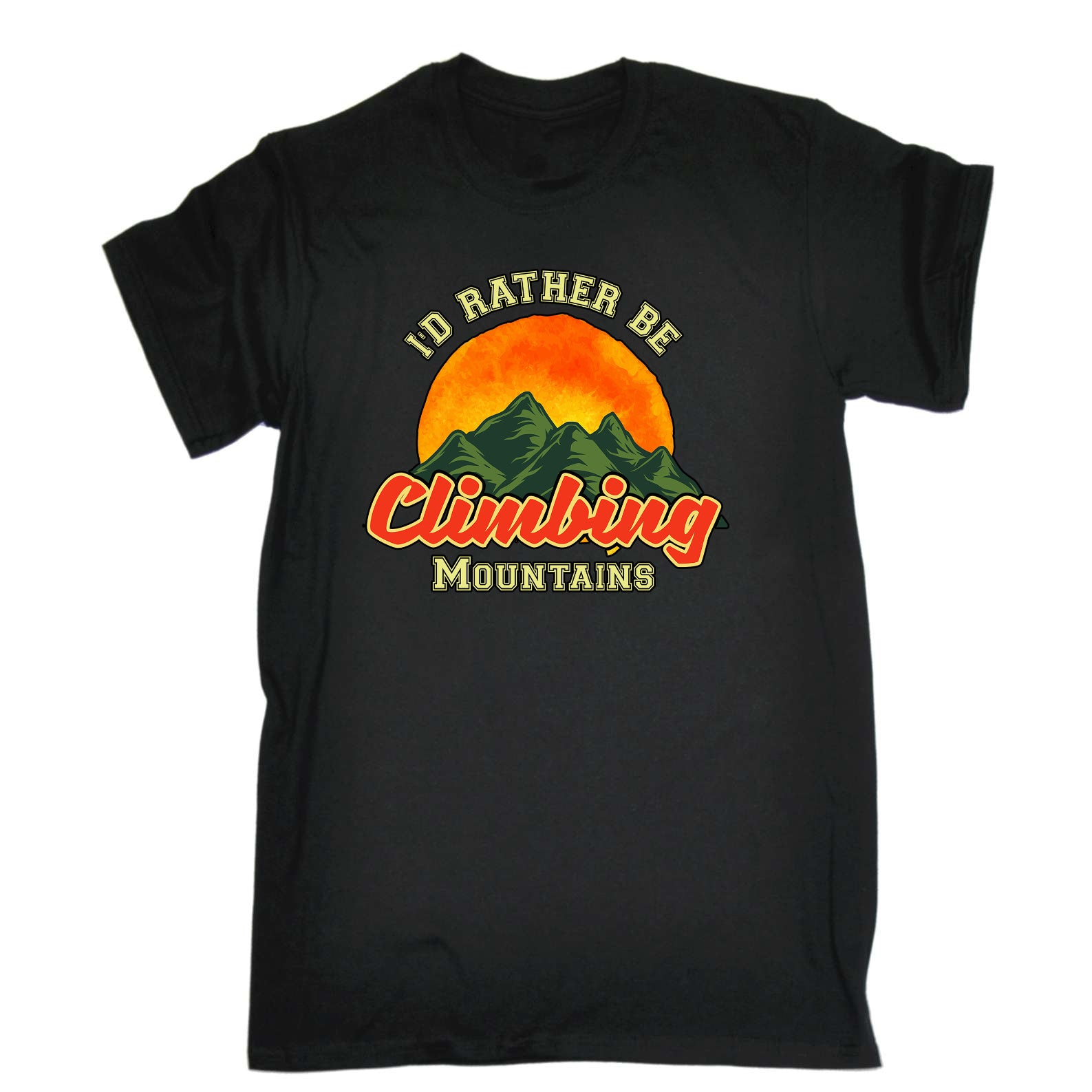 Id Rather Be Climbing Mountains Hiking - Mens Funny T-Shirt Tshirts