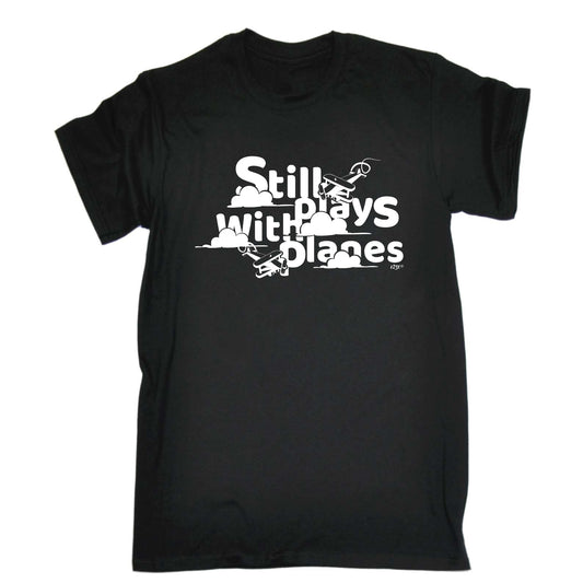 Still Plays With Planes - Mens Funny T-Shirt Tshirts