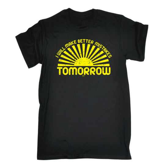 Will Make Better Mistakes Tomorrow - Mens Funny T-Shirt Tshirts