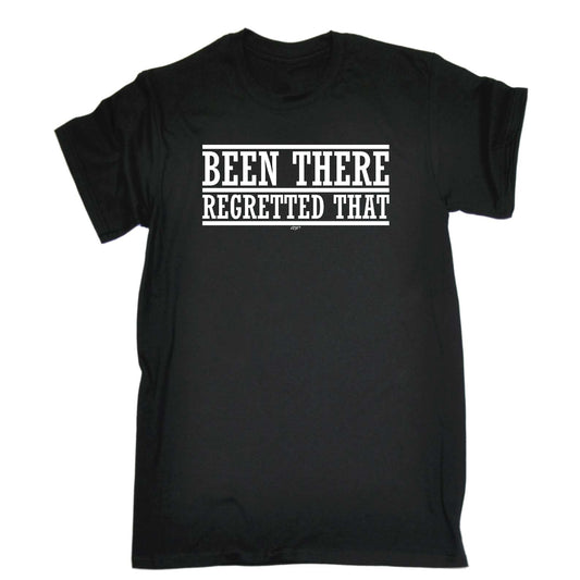 Been There Regretted That - Mens Funny T-Shirt Tshirts