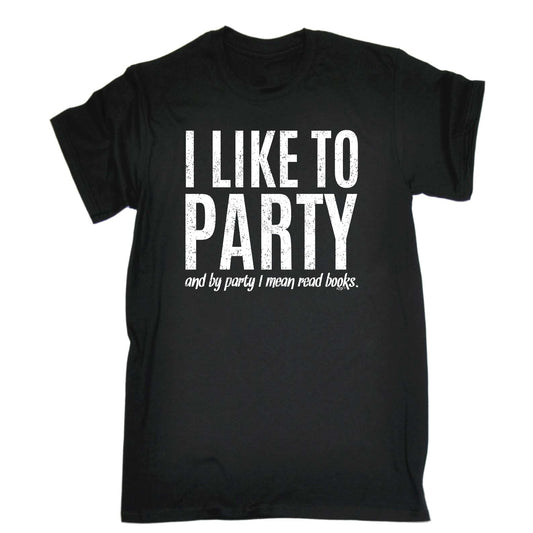 Like To Party Mean Read Books - Mens Funny T-Shirt Tshirts