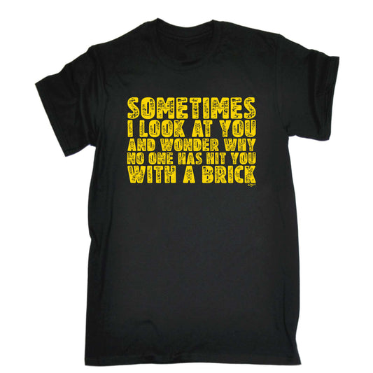 Sometimes Look At You And Wonder - Mens Funny T-Shirt Tshirts
