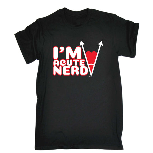 Im Acute Nerd - Mens Funny T-Shirt Tshirts