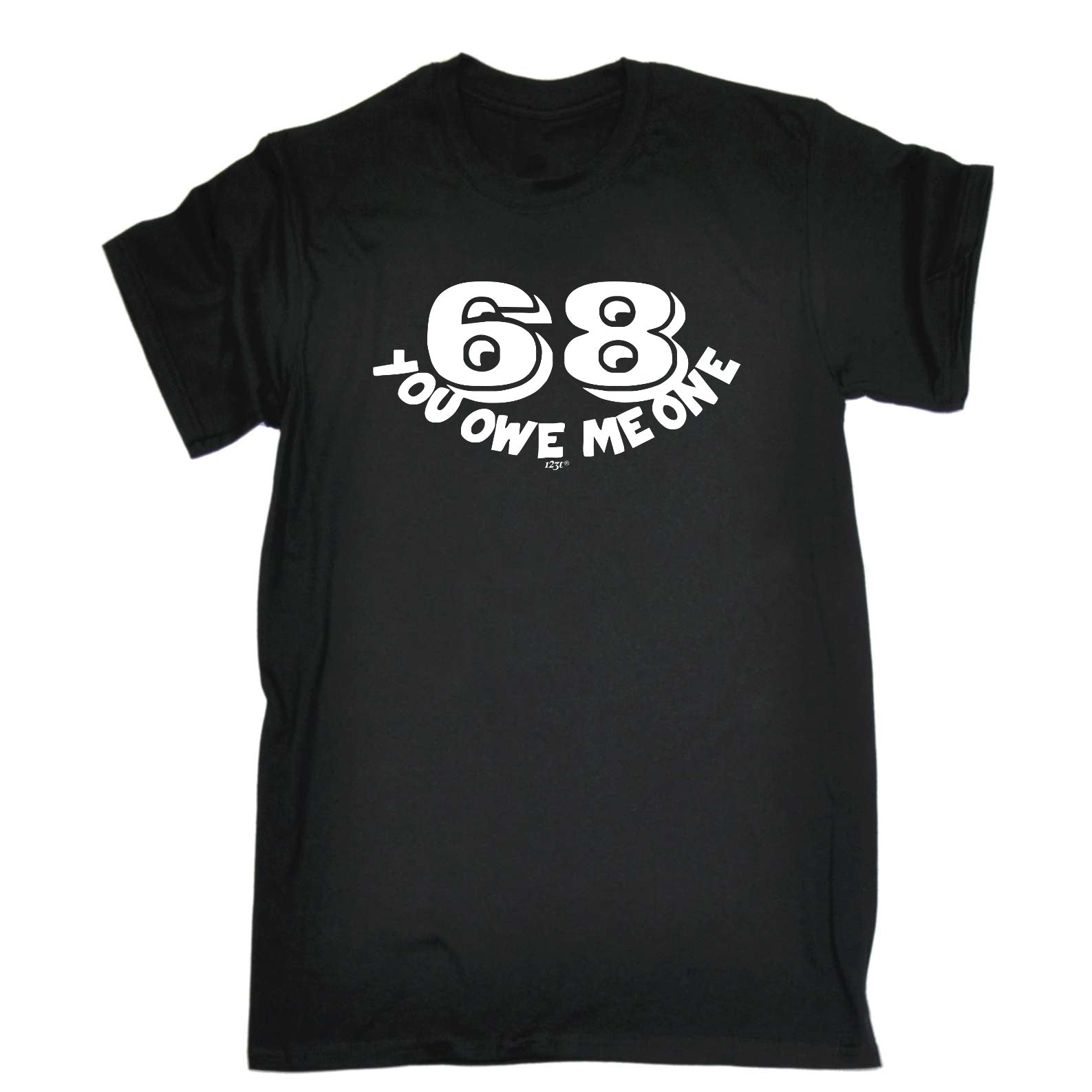 68 You Owe Me One - Mens Funny T-Shirt Tshirts