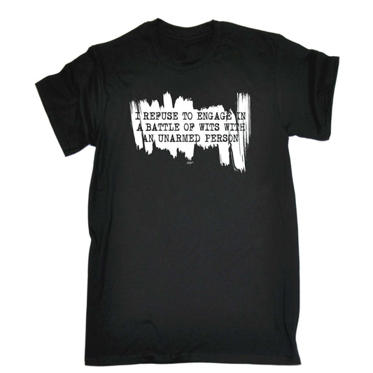 Refuse To Engage In A Battle Of Wits Unarmed Person - Mens Funny T-Shirt Tshirts