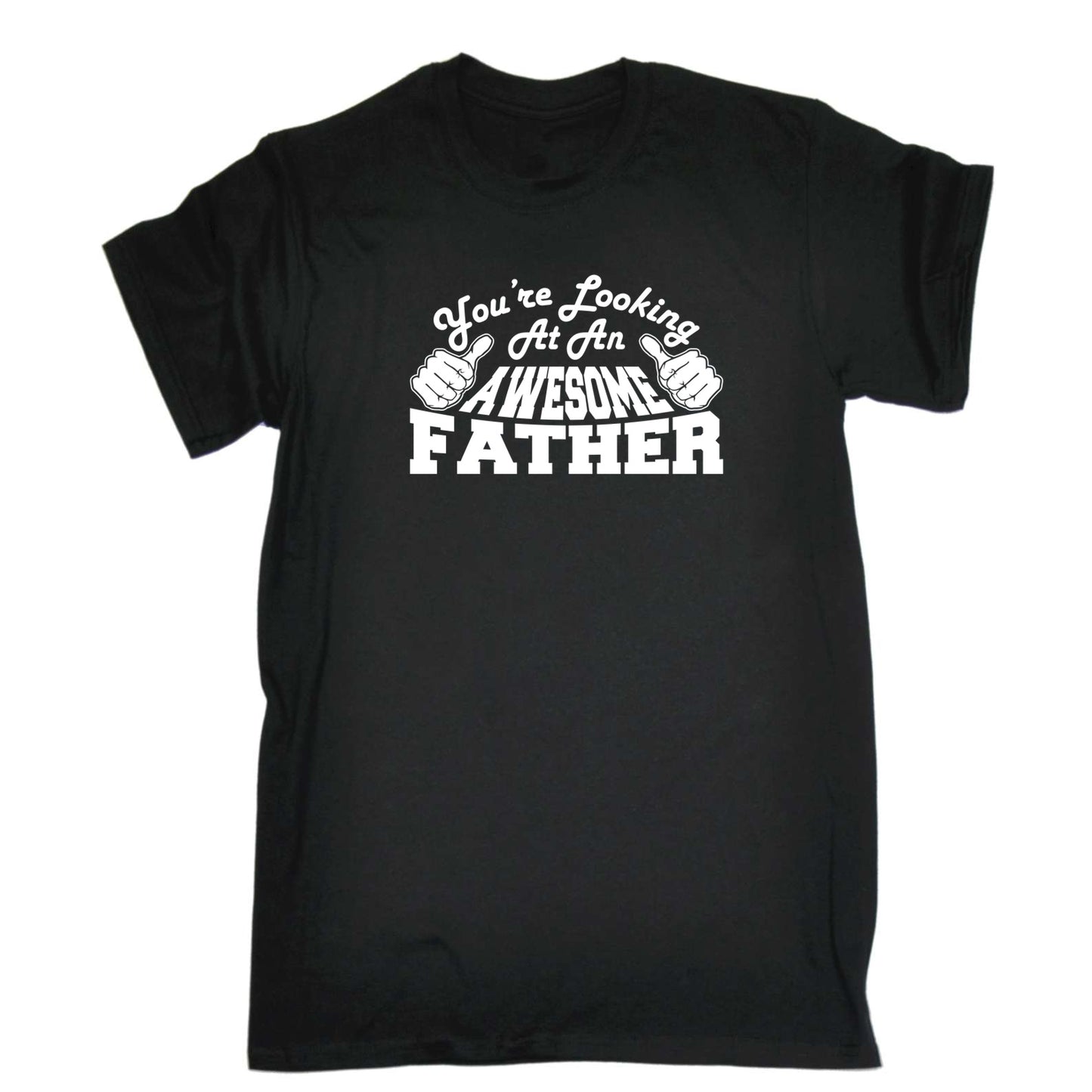 Youre Looking At An Awesome Father - Mens Funny T-Shirt Tshirts