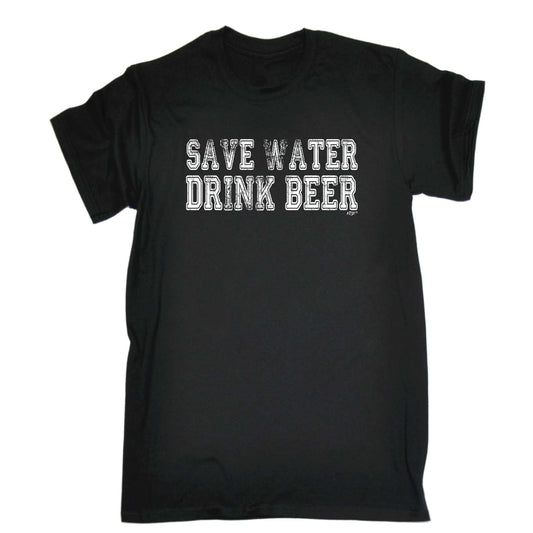 Save Water Drink Beer - Mens Funny T-Shirt Tshirts